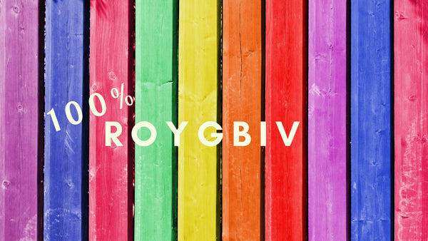 100% ROYGBIV