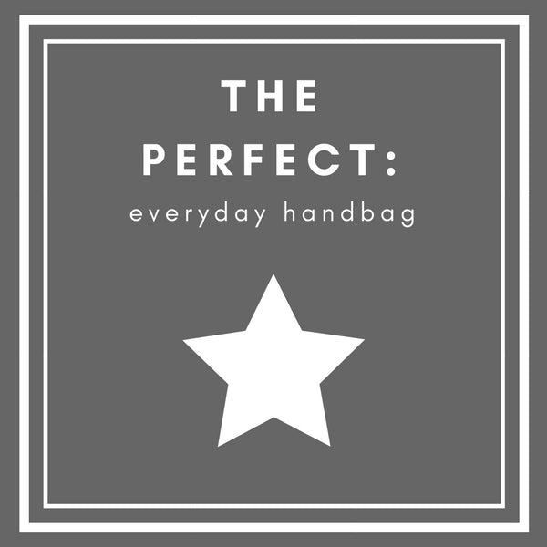 The Perfect Everyday Handbag