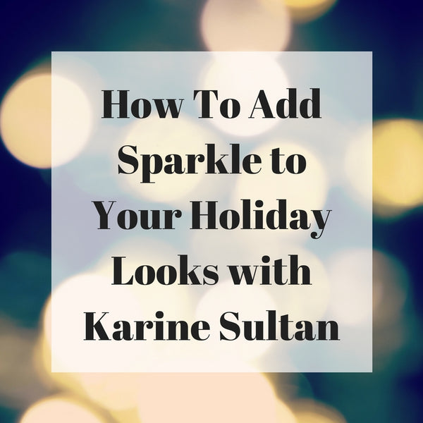 Karine Sultan's Got You Covered for Holiday Sparkle